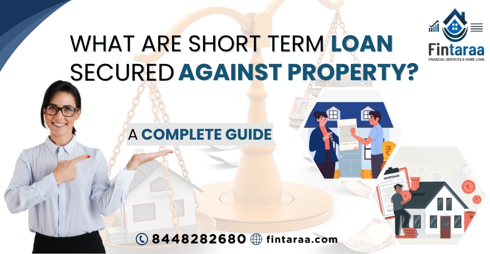 What Are Short Term Loans Secured Against Property? A Complete Guide.